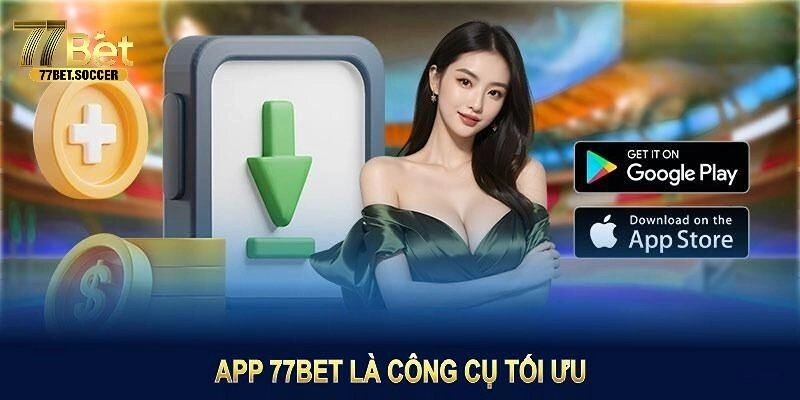 Quy trình tải app 77bet chi tiết về iOS và Android