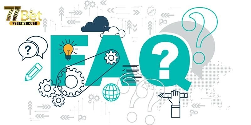 FAQs - Giải đáp những câu hỏi phổ biến khi đăng ký 77bet