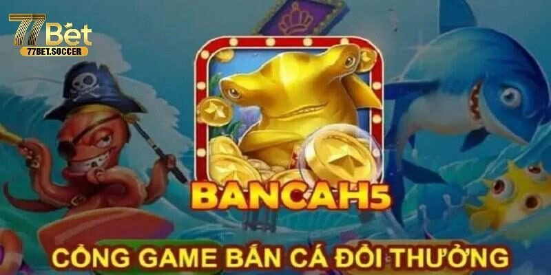 Vì sao bắn cá h5 được đông đảo người chơi lựa chọn?