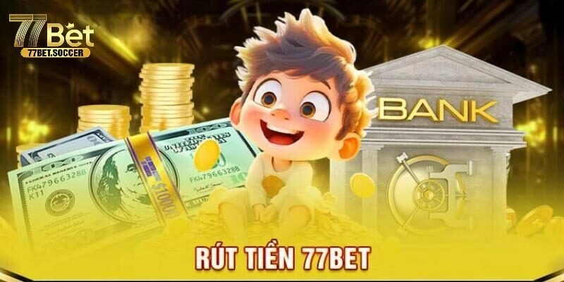 Lưu ý quan trọng trong quá trình rút tiền 77bet