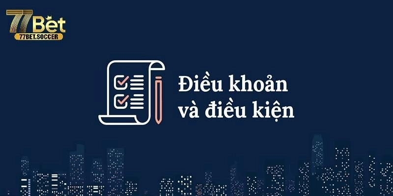 Điều kiện điều khoản 77BET về tài khoản của người chơi